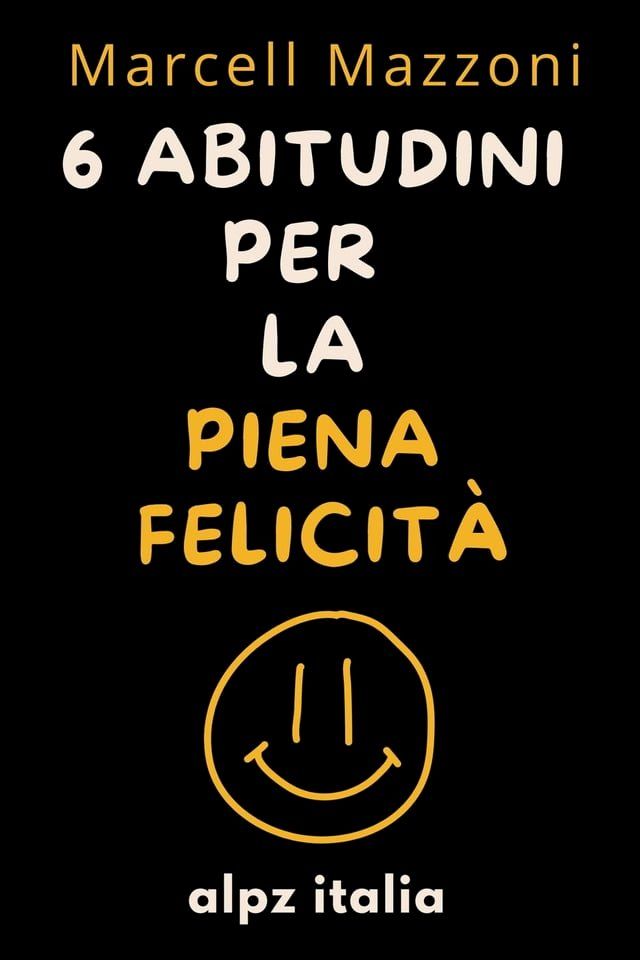  6 Abitudini Per La Piena Felicit&agrave;(Kobo/電子書)