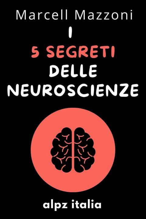 I 5 Segreti Delle Neuroscienze(Kobo/電子書)