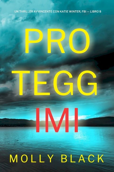 Proteggimi (Un Thriller Avvincente con Katie Winter, FBI — Libro 8)(Kobo/電子書)