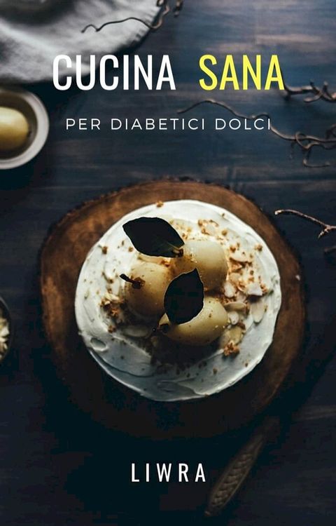 Cucina Sana Per Diabetici Dolci(Kobo/電子書)