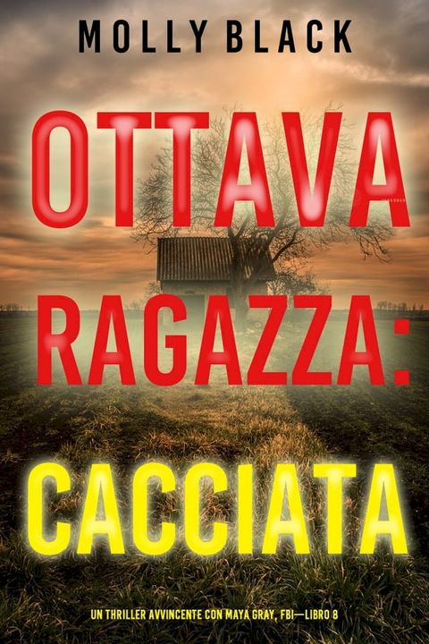 Ottava Ragazza: Cacciata (Un Thriller Avvincente con Maya Gray, FBI—Libro 8)(Kobo/電子書)