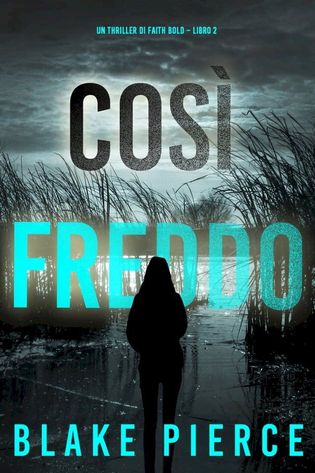  Così Freddo (Un Thriller di Faith Bold – Libro 2)(Kobo/電子書)