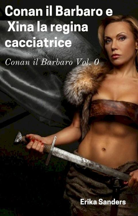 Conan il Barbaro e Xina la Regina Cacciatrice(Kobo/電子書)