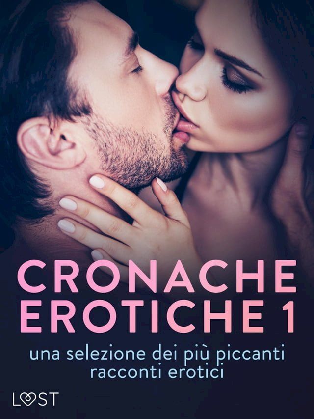  Cronache erotiche #1: una selezione dei pi&ugrave; piccanti racconti erotici(Kobo/電子書)