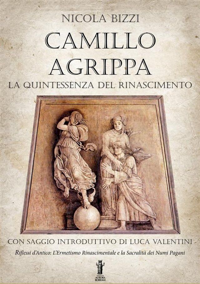  Camillo Agrippa, la quintessenza del Rinascimento(Kobo/電子書)