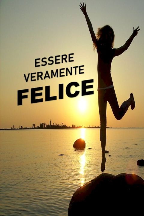 ESSERE VERAMENTE FELICE(Kobo/電子書)