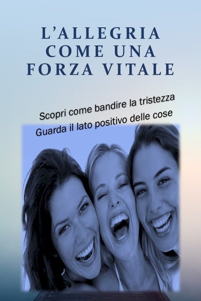  L'ALLEGRIA COME UNA FORZA VITALE(Kobo/電子書)