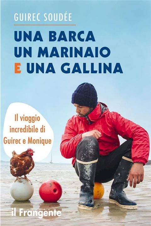 Una barca un marinaio e una gallina. Il viaggio incredibile di Guirec e Monique(Kobo/電子書)