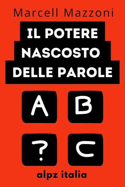 Il Potere Nascosto Delle Parole : D&igrave; Le Cose Giuste Alle Persone Giuste(Kobo/電子書)