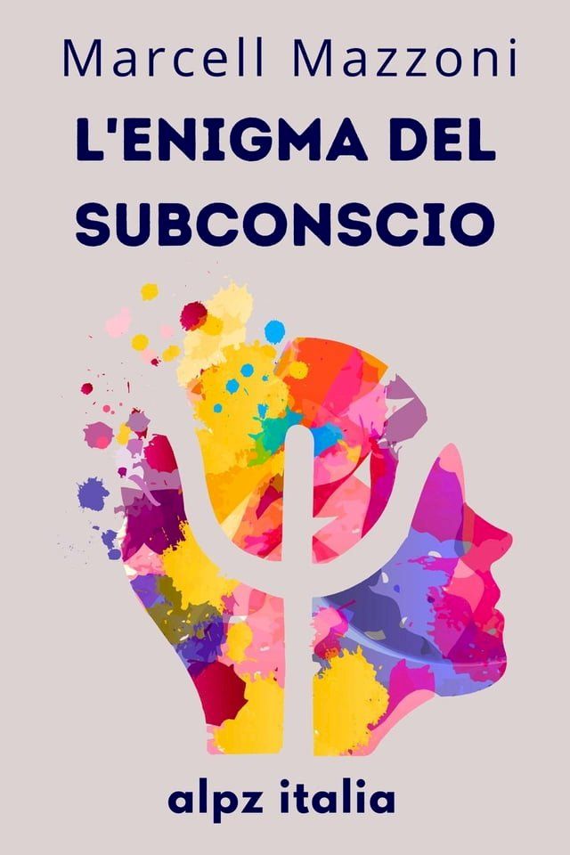  L'enigma Del Subconscio : Le Profondit&agrave; Della Mente(Kobo/電子書)