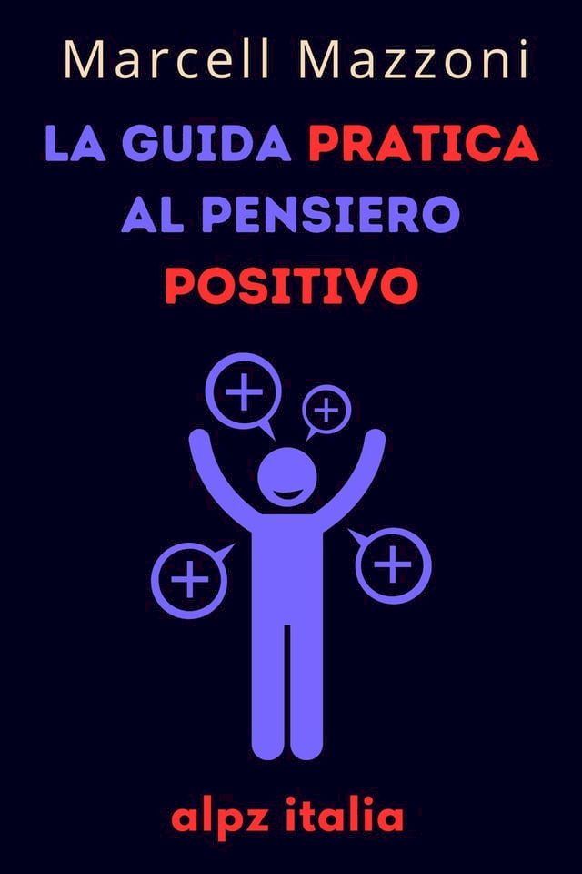  La Guida Pratica Al Pensiero Positivo(Kobo/電子書)