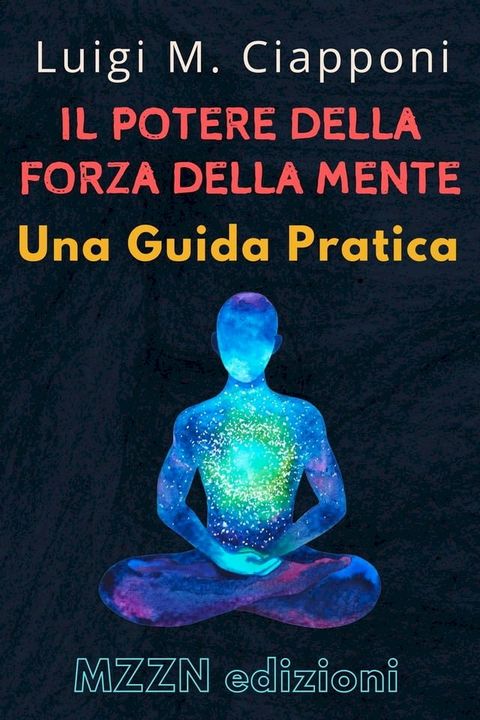 Il Potere Della Forza Della Mente : Una Guida Pratica(Kobo/電子書)