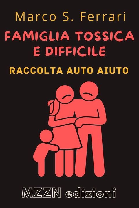 Come Affrontare Una Famiglia Tossica E Difficile(Kobo/電子書)