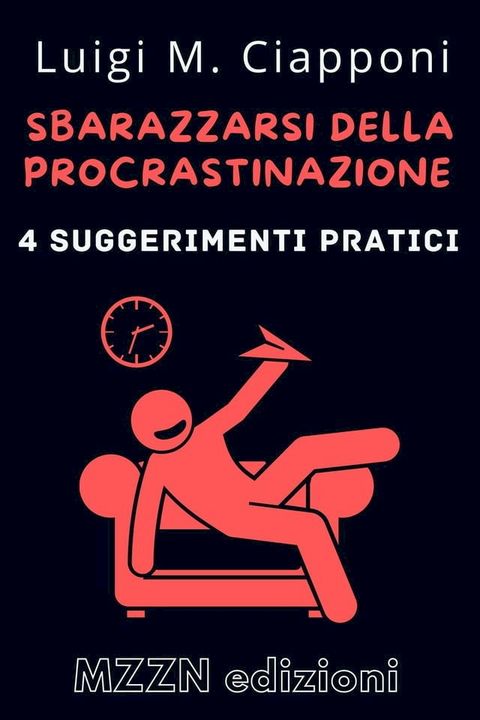 4 Suggerimenti Pratici Per Sbarazzarsi Della Procrastinazione(Kobo/電子書)