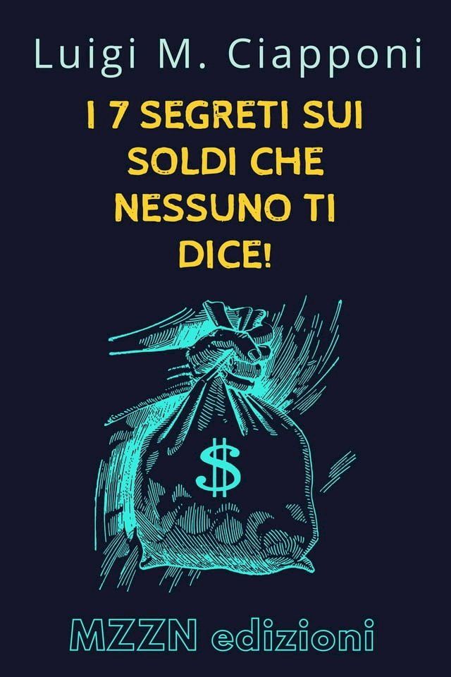  I 7 Segreti Sui Soldi Che Nessuno Ti Dice!(Kobo/電子書)