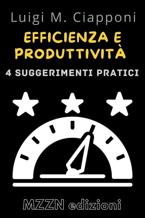 4 Consigli Pratici Per Essere Pi&ugrave; Efficienti E Produttivi(Kobo/電子書)