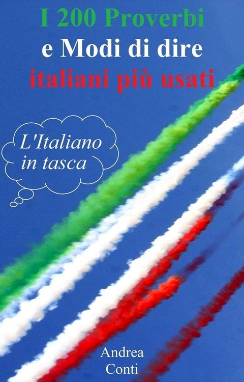 L'Italiano in tasca: I 200 Proverbi e Modi di dire italiani più usati(Kobo/電子書)