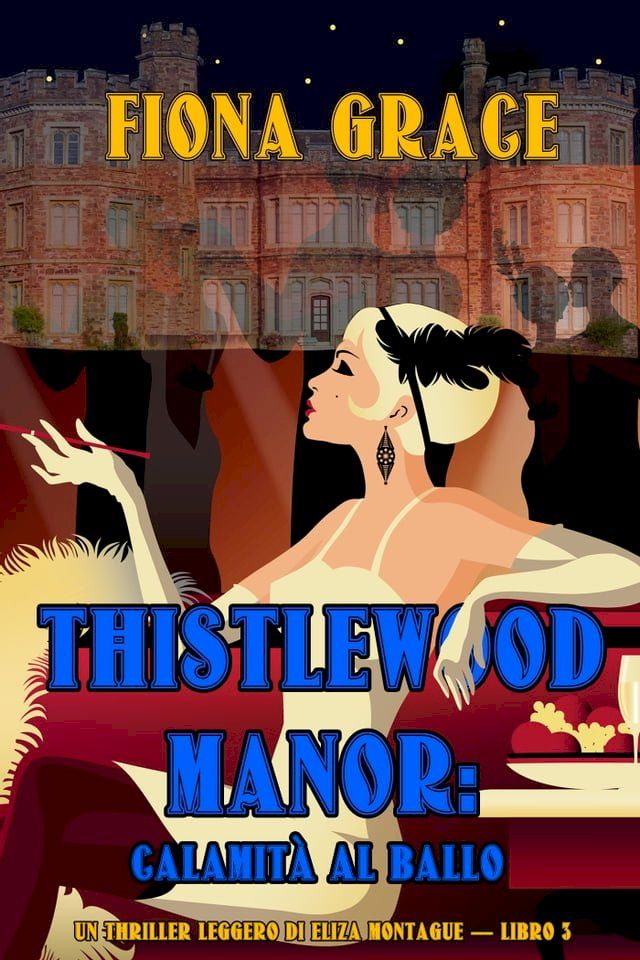  Thistlewood Manor: Calamità al Ballo (Un Thriller Leggero di Eliza Montague — Libro 3)(Kobo/電子書)