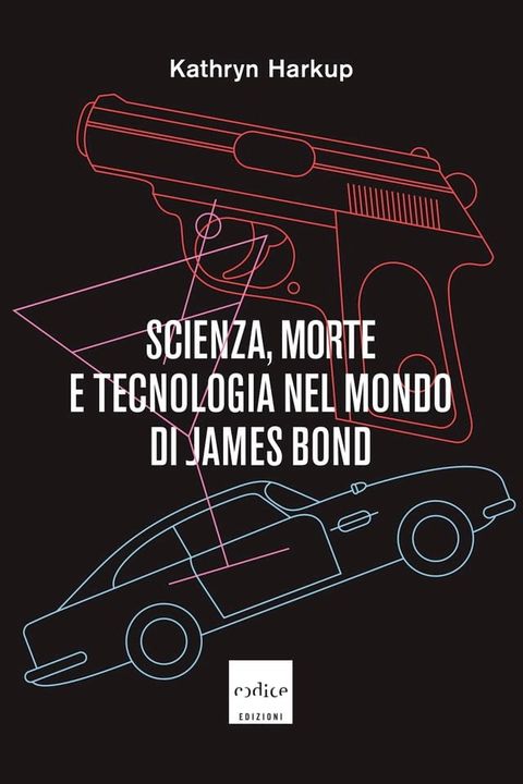 Scienza, morte e tecnologia nel mondo di James Bond(Kobo/電子書)