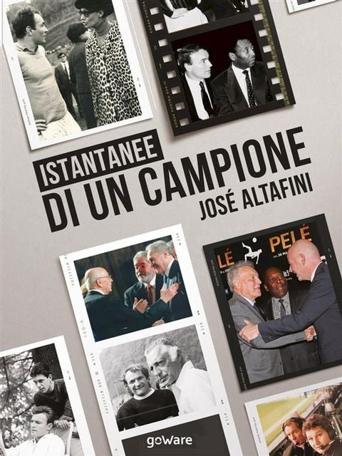 Istantanee di un campione. Jos&eacute; Altafini(Kobo/電子書)