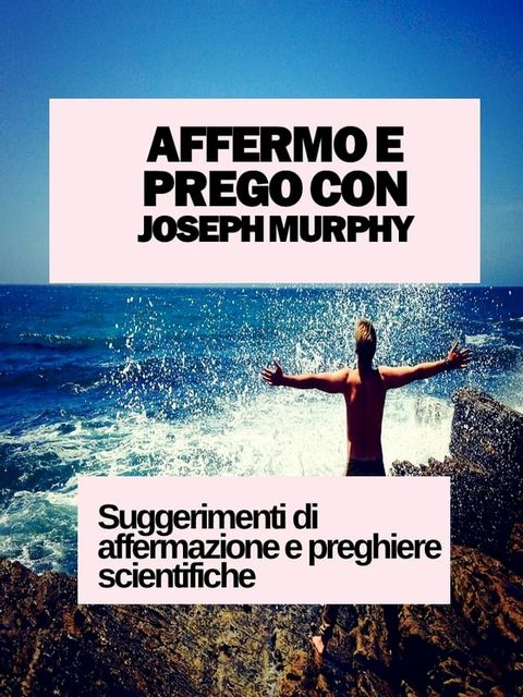 AFFERMO E PREGO CON JOSEPH MURPHY(Kobo/電子書)