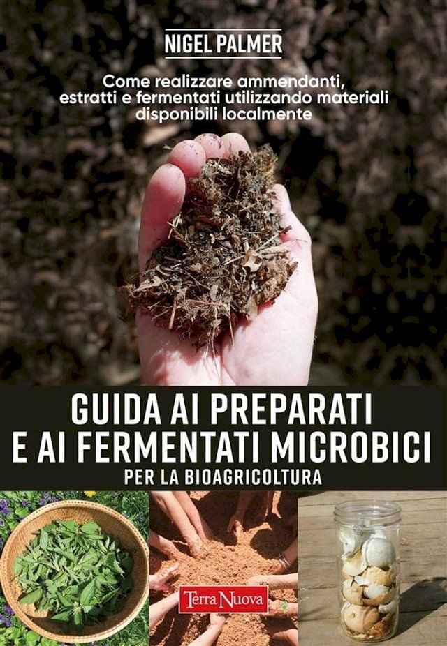  GUIDA AI PREPARATI E AI FERMENTATI MICROBICI per la bioagricoltura(Kobo/電子書)