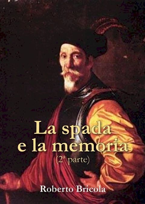 La spada e la memoria. Parte Seconda(Kobo/電子書)