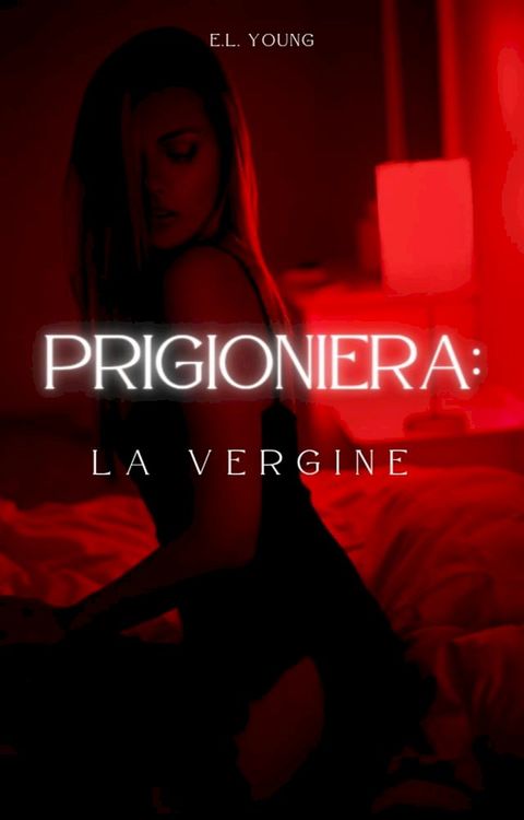 Prigioniera: La vergine(Kobo/電子書)