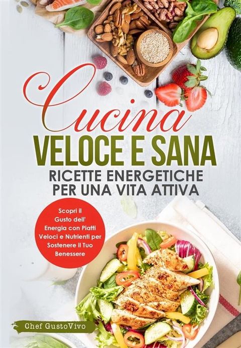 Cucina Veloce e Sana: Ricette Energetiche per una Vita Attiva(Kobo/電子書)