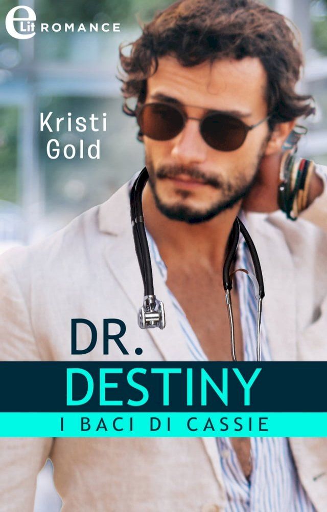  Dr. Destiny. I baci di Cassie (eLit)(Kobo/電子書)