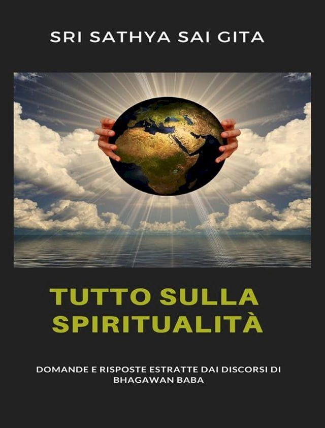  Tutto sulla spiritualità - Domande e risposte estratte dai discorsi di Bhagawan Baba(Kobo/電子書)