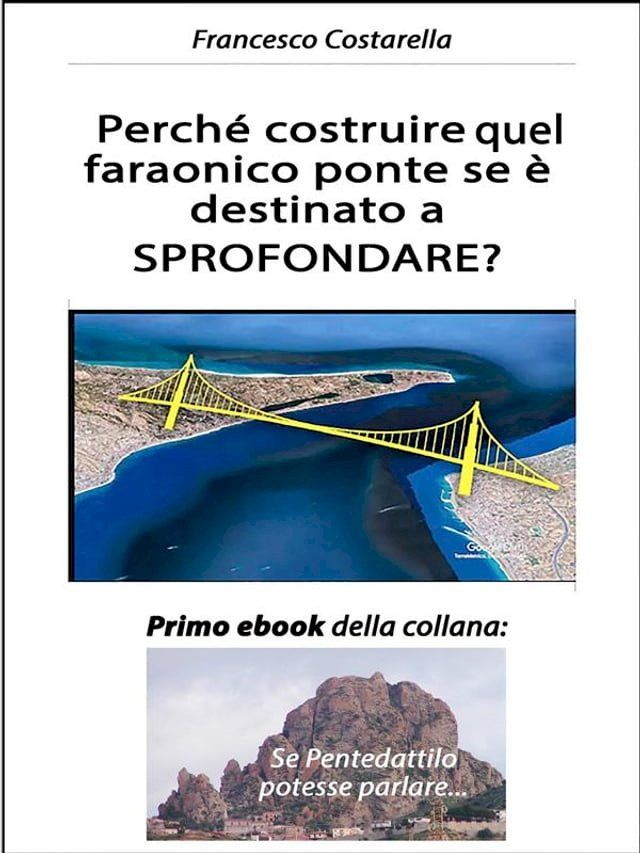  Perché costruire quel faraonico ponte se è destinato a SPROFONDARE?(Kobo/電子書)