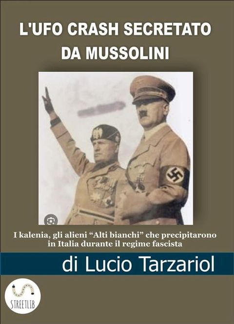 L'UFO crash secretato da Mussolini(Kobo/電子書)