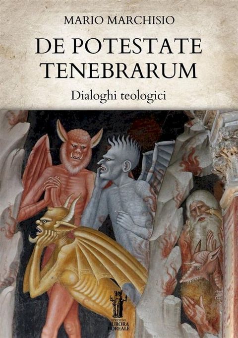 De Potestate Tenebrarum. Dialoghi teologici(Kobo/電子書)