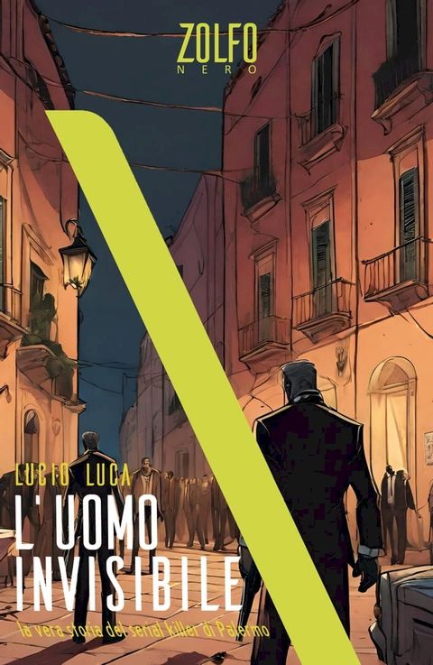 L'uomo invisibile. La vera storia del serial killer di Palermo(Kobo/電子書)