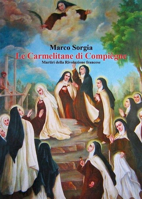 Le Carmelitane di Compi&egrave;gne. Martiri della Rivoluzione francese(Kobo/電子書)