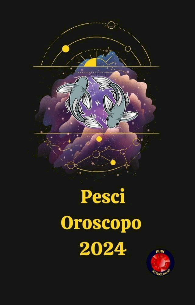  Pesci Oroscopo 2024(Kobo/電子書)