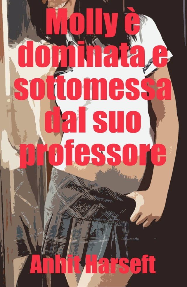  Molly &egrave; dominata e sottomessa dal suo professore(Kobo/電子書)