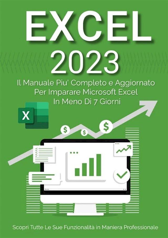  Excel: Il Manuale Più Completo e Aggiornato Per Imparare Microsoft Excel in Meno di 7 Giorni(Kobo/電子書)