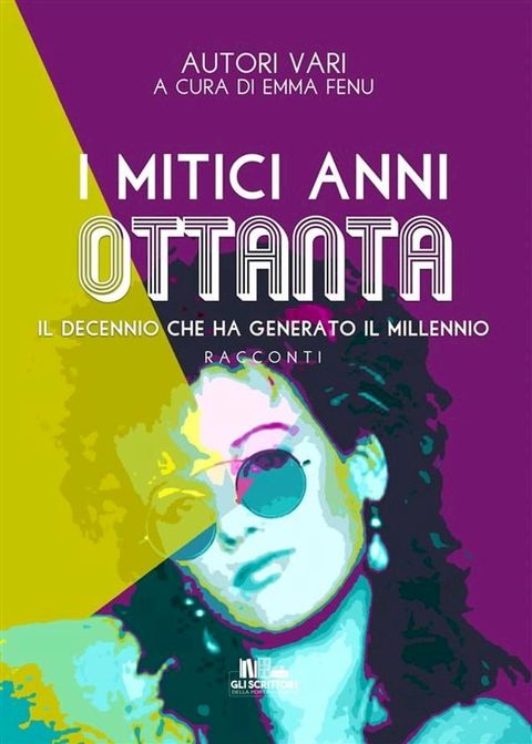 I mitici anni ottanta: il decennio che ha generato il millennio (Gli scrittori della porta accanto)(Kobo/電子書)