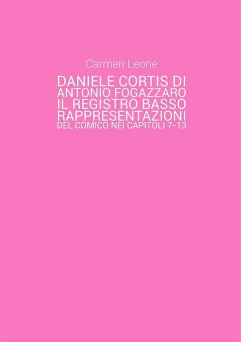 Daniele Cortis di Antonio Fogazzaro. Il registro basso: rappresentazioni del comico nei capitoli 7-13(Kobo/電子書)