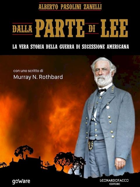 Dalla parte di Lee. La vera storia della Guerra di secessione americana. Con uno scritto di Murray N. Rothbard(Kobo/電子書)