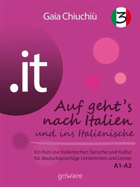 it – Auf geht’s nach Italien und ins Italienische 3 – Al via verso l’Italia e nell’italiano 3(Kobo/電子書)