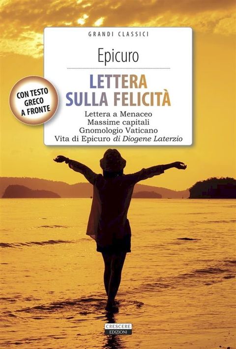 Lettera sulla felicit&agrave; (Lettera a Meneceo - Gnomologio Vaticano - Massime Capitali - Vita di Epicuro)(Kobo/電子書)