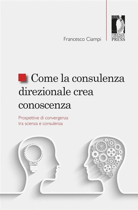 Come la consulenza direzionale crea conoscenza. Prospettive di convergenza tra scienza e consulenza(Kobo/電子書)