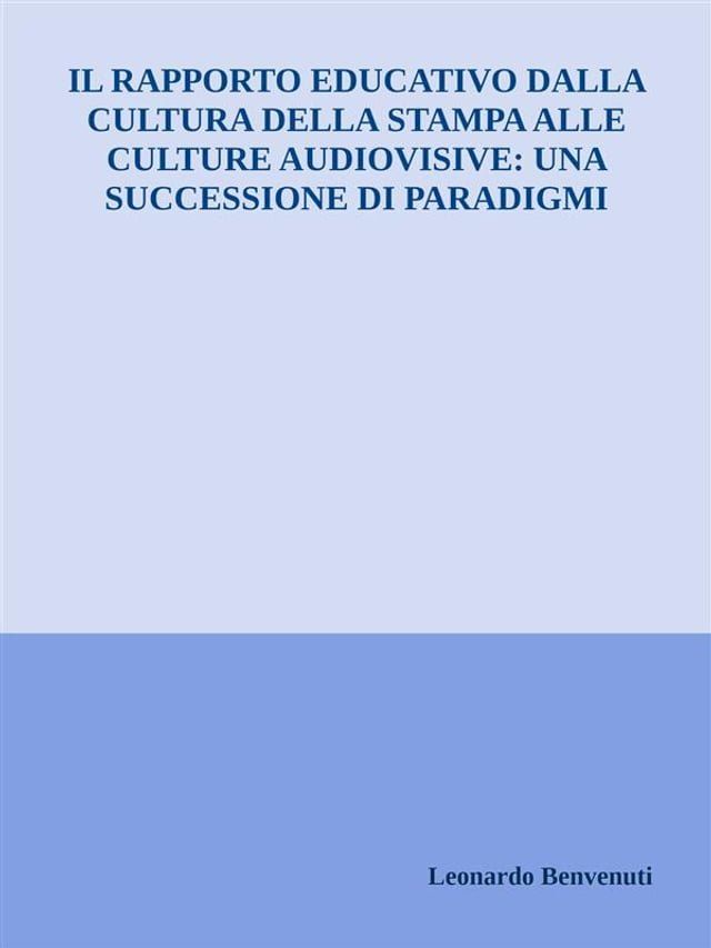  Il rapporto educativo dalla cultura della stampa alle culture audiovisive: una successione di paradigmi(Kobo/電子書)