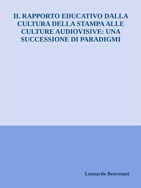 Il rapporto educativo dalla cultura della stampa alle culture audiovisive: una successione di paradigmi(Kobo/電子書)