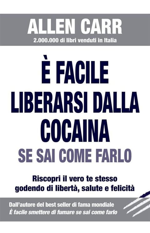 &Egrave; facile liberarsi dalla cocaina se sai come farlo(Kobo/電子書)