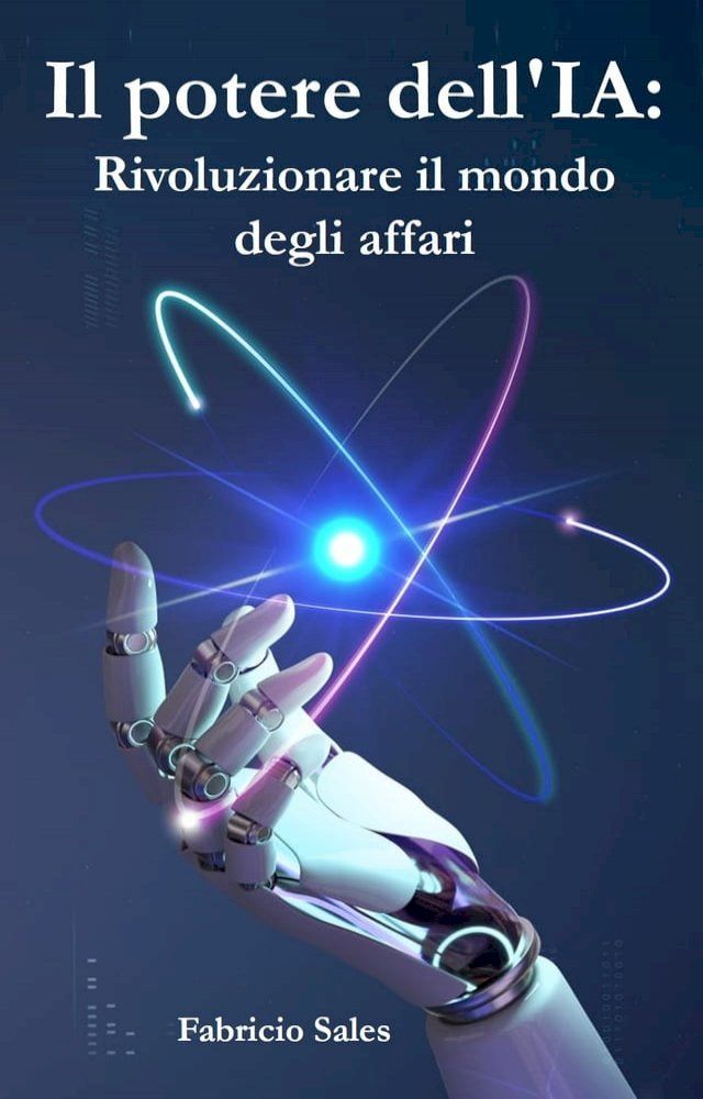  Il potere dell'IA: Rivoluzionare il mondo degli affari(Kobo/電子書)