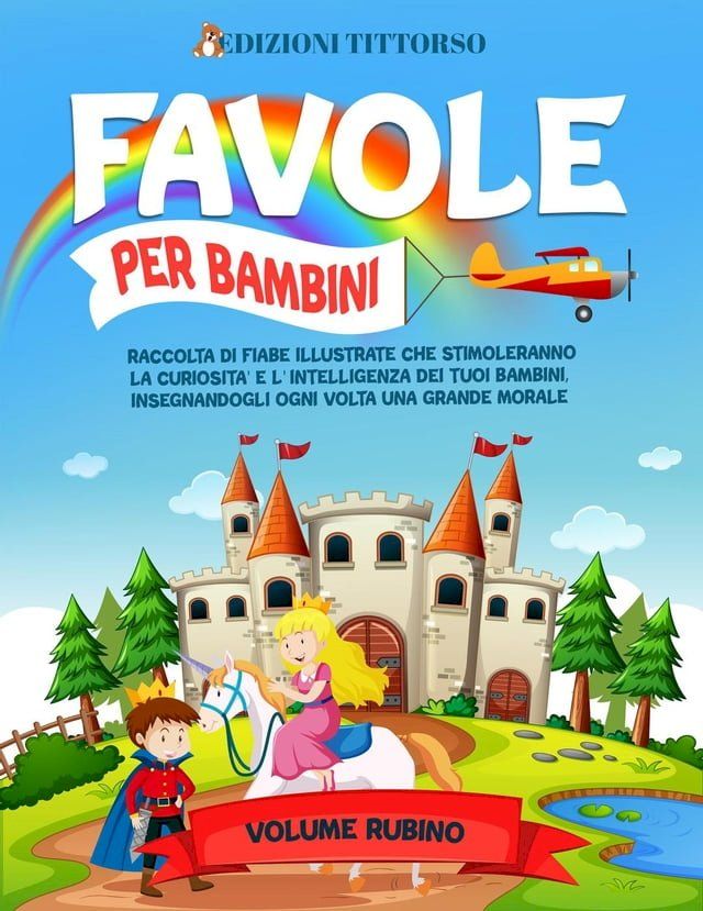  Favole per Bambini: Raccolta di Fiabe Illustrate che Stimoleranno la Curiosità e l'Intelligenza dei Tuoi Bambini, Insegnandogli ogni Volta una Grande Morale (Volume Rubino)(Kobo/電子書)